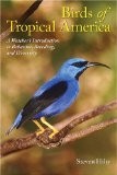 Birds of Tropical America: A Watcher's Introduction to Behavior, Breeding, and Diversity