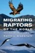 Migrating Raptors of the World: Their Ecology and Conservation by Keith L. Bildstein
