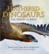 Feathered Dinosaurs: The Origin of Birds by John A. Long